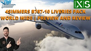 MSFS2020  4SIMMERS B78710 LIVERIES PACK WORLD WIDE  PREVIEW AND REVIEW  XBOX amp PC [upl. by Chessa]