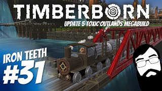 All aboard Timberborn Update 5 Iron Teeth Mega Build Episode 31 [upl. by Corine]