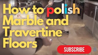 How to Polish Marble and Travertine Floors Professional Guide  Marble Floor Restoration [upl. by Beyer]