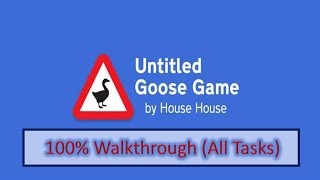 Untitled Goose Game  100 Walkthrough How to complete All Tasks Main Quests amp ToDo As Well Tasks [upl. by Chinua]