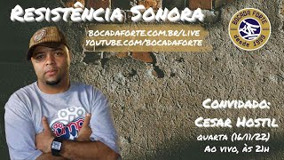 Resistência Sonora Entrevista com Cesar Hostil [upl. by Dannye646]