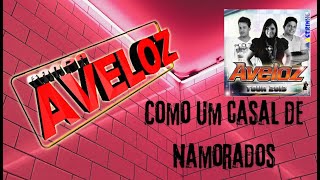 Banda Aveloz  Como um casal de namorados [upl. by Ennoitna978]