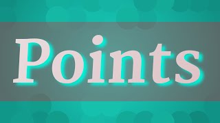 POINTS pronunciation • How to pronounce POINTS [upl. by Anair]