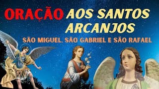 ORAÇÃO AOS TRÊS ANJOS DE DEUS  SÃO MIGUEL SÃO GABRIEL E SÃO RAFAEL [upl. by Toile]