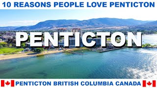 10 REASONS WHY PEOPLE LOVE PENTICTON BRITISH COLUMBIA CANADA [upl. by Ettenwad]