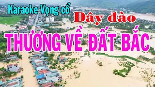 Karaoke vọng cổ THƯƠNG VỀ ĐẤT BẮC  DÂY ĐÀO  Tác giả Trần Hiền Bão lũ miền Bắc [upl. by Montagu]