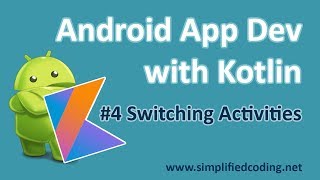 4 Android Application Development with Kotlin  Switching Activities [upl. by Yrrek]