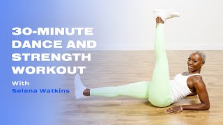 30Minute Dance and Strength Workout With Selena Watkins [upl. by Arahahs]