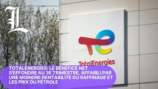 TotalEnergies le bénéfice net seffondre au 3e trimestre affaibli par une moindre rentabilit [upl. by Gluck832]