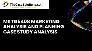 MKTG5408 Marketing Analysis and Planning Case Study Analysis [upl. by Kerekes87]