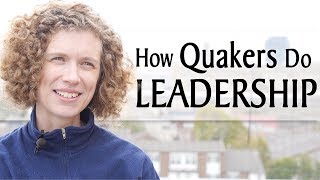 What is the Quaker Approach to Leadership [upl. by Nostaw]