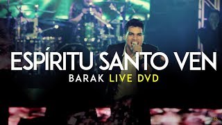 Barak  Ven Espíritu Santo Live DVD Generación Sedienta [upl. by Gaultiero949]