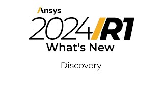 Ansys 2024 R1 Whats New in Ansys Discovery [upl. by Arahahs]