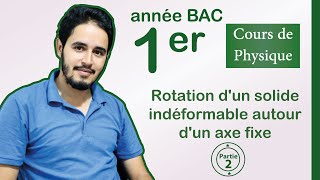 Physique  Rotation dun solide indéformable autour dun axe fixe  partie 2  1er année BAC [upl. by Consalve]