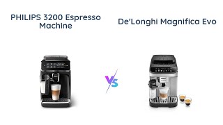 Comparison Philips 3200 vs DeLonghi Magnifica Evo [upl. by Benton]