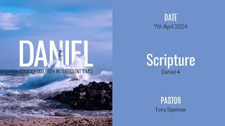 Courageous Faith in Turbulent Times  Daniel 4  Tony Spencer [upl. by Hyacinth]