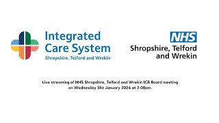 NHS Shropshire Telford and Wrekin ICB Board meeting 31st January 2024 [upl. by Raphaela]