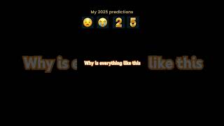 My predictions for 2025 next year subscribe [upl. by Sibby572]