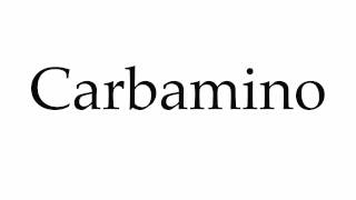 How to Pronounce Carbamino [upl. by Alanah]