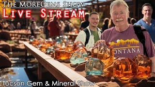 Tucson Gem amp Mineral Show 2024 Finds  Live Episode 47  The MoreGems Gem Show  2132024 [upl. by Tara]