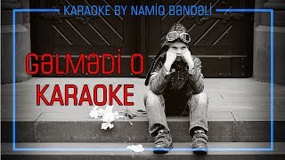 Gəlmədi o karaoke [upl. by Leiand]