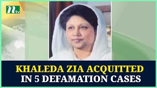 Khaleda Zia acquitted in 5 defamation cases  Khaleda Zia  NTV News [upl. by Grory]