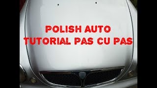 Cum sa faci polish auto singur acasa  Tutorial pas cu pas [upl. by Tobit]