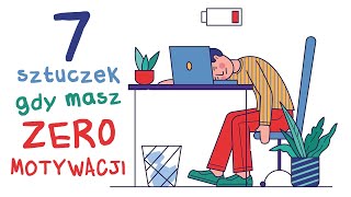 7 Sztuczek gdy masz ZERO motywacji [upl. by Laszlo]