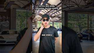 KETIKA BAN MOBIL KELUARGA SULTAN KEMPES [upl. by Koy]