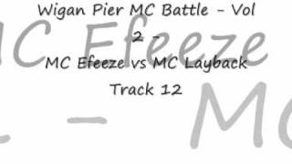 Wigan Pier MC Battle  Vol 2  MC Efeeze vs MC Layback Track 12wmv [upl. by Sheff]