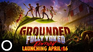 Grounded Fully Yoked Edition Launch Trailer [upl. by Ario]