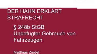 Der Hahn erklärt Strafrecht  § 248b StGB Unbefugter Gebrauch von Fahrzeugen [upl. by Sallad820]