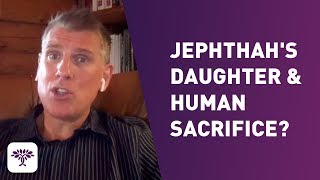 Jephthahs Daughter amp Human Sacrifice [upl. by Euqnomod]