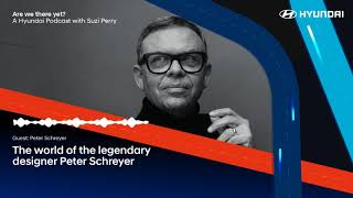 Hyundai Podcast  Are We There Yet – The world of the legendary designer Peter Schreyer [upl. by Evey211]