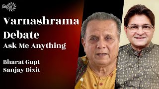 Varnashrama Debate  Ask Me Anything with Bharat Gupt [upl. by Tarsus]