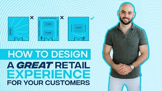 How To Design A Great Retail Experience For Your Customers [upl. by Kciv]