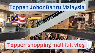 Topped Johor Bahru Toppen shopping centre toppen toppen reviews shopping senter Malaysia [upl. by Ivetts588]