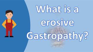 What is a erosive Gastropathy   BEST Health FAQs [upl. by Clemens]