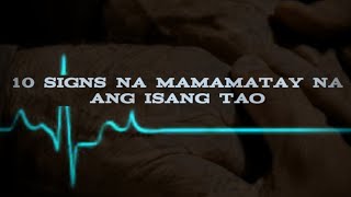 10 signs na mamamatay na ang isang tao [upl. by Minette]