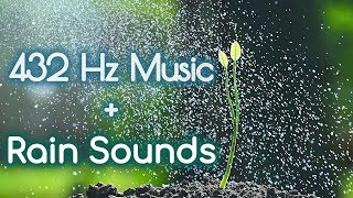 432 Hz  Pure Meditative State  Soothing Music  🌧Soft Rain Sounds Healing Meditation Music 432Hz [upl. by Mcclenon]