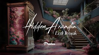 Erdi Irmak  Hidden Arcadia March 2024 [upl. by Icam]