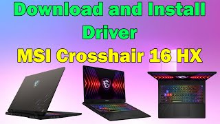 Download and Install Drivers for MSI Crosshair 16 HX Laptop Windows 1011 [upl. by Lorie107]