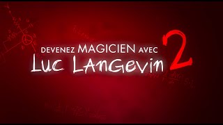 Devenez magicien avec Luc Langevin 2 [upl. by Marley]