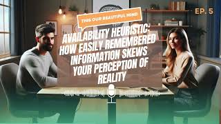 Availability Heuristic How Easily Remembered Information Skews Your Perception of Reality [upl. by Ayor]