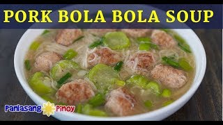 Pork Bola Bola Soup with Misua and Patola Recipe [upl. by Bell696]