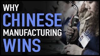 Why Chinese Manufacturing Wins [upl. by Nerua]