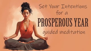 Set Your Intentions for a Prosperous Year Guided Meditation [upl. by Samot502]