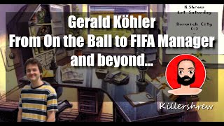 Gerald Köhler  On the Ball  Anstoss to FIFA Manager and beyond [upl. by Geer]