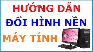 Hướng dẫn cách thay đổi hình nền máy tính [upl. by Edasalof326]