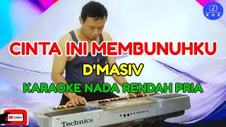 Cinta Ini Membunuhku  DMasiv Karaoke Nada Rendah Pria [upl. by Alphonse11]